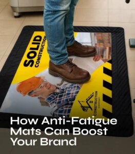 Message 'Anti-Fatigue Mats Can Boost Your Brand' alongside a custom mat